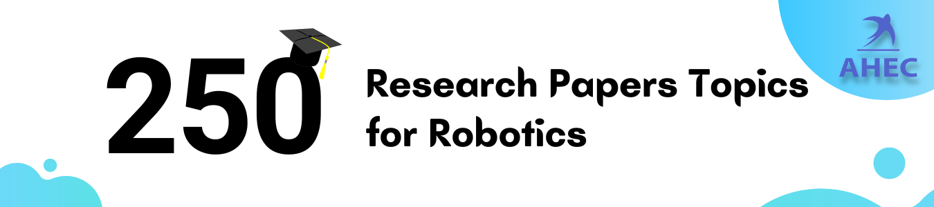 250+ Best Research Papers Topics for Robotics | AHECounselling