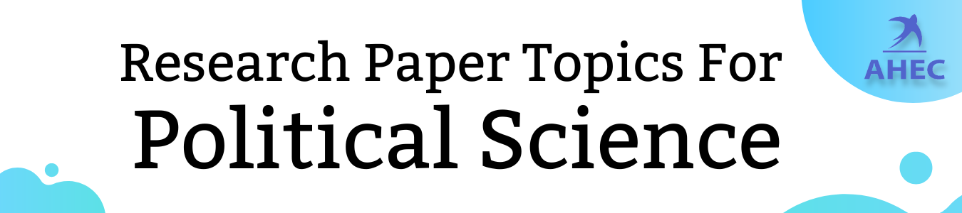125 Political Science Research Paper Topics