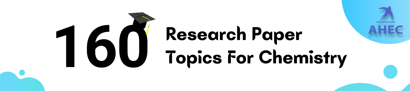 160+ Best Research Paper Topics Chemistry | AHECounselling
