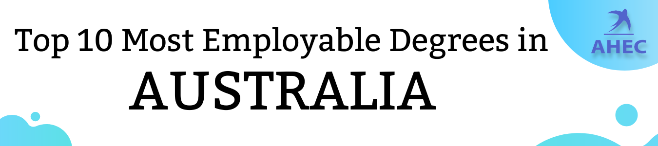 Top 10 Most Employable Degrees in Australia, Degrees in Australia