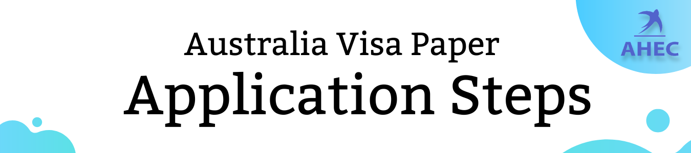 Australia Visa Paper Application Steps | Australia
